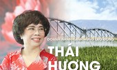 Doanh nhân - anh hùng lao động Thái Hương: Muốn làm bếp ăn tử tế cho người Việt