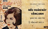 Điều bất ngờ về tác giả bài 'Nếu xuân này vắng Anh' do vợ cố nghệ sĩ Chí Tài hát gây 'sốt'