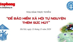 Toạ đàm trực tuyến: Để Bảo hiểm xã hội tự nguyện thêm sức hút