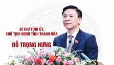 Bí thư Tỉnh ủy Đỗ Trọng Hưng giữ chức Chủ tịch HĐND tỉnh Thanh Hóa