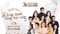 Cơ hội thẩm mỹ miễn phí khi tham dự sự kiện tri ân của Bệnh viện thẩm mỹ Xuân Hương