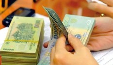 Chi 61 nghìn tỷ tăng lương cán bộ, công chức, viên chức, lực lượng vũ trang