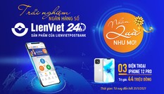 Trải nghiệm LienViet24h: Nhận quà như mơ, biết đâu trúng iPhone 12 Pro Max!