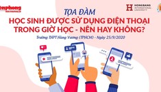Báo Tiền Phong tổ chức tọa đàm: Học sinh được sử dụng điện thoại- Nên hay không?