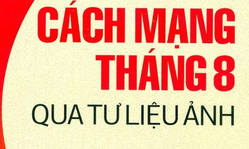 Cách mạng tháng Tám qua tư liệu ảnh