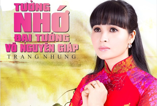 Ca sĩ Trang Nhung sáng tác 7 ca khúc về Đại tướng Ca sĩ Trang Nhung sáng tác 7 ca khúc về Đại tướng