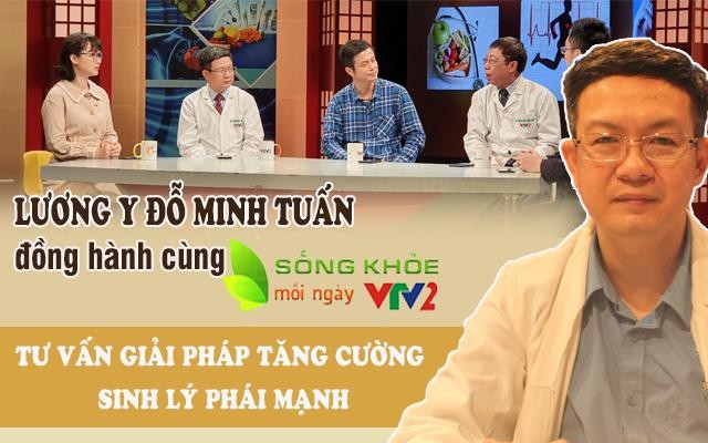 Lương y Đỗ Minh Tuấn tư vấn cách chữa yếu sinh lý, suy giảm ham muốn trên VTV2 Lương y Đỗ Minh Tuấn tư vấn cách chữa yếu sinh lý, suy giảm ham muốn trên VTV2