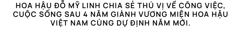 Đỗ Mỹ Linh bật mí ‘tài sản’ lớn nhất có được sau 4 năm đăng quang HHVN - ảnh 1