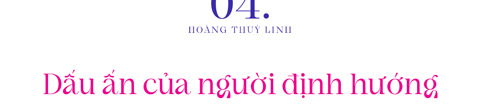 Hoàng Thùy Linh - Hành trình ngạo nghễ và khí phách kiên định của kẻ tiên phong - ảnh 10