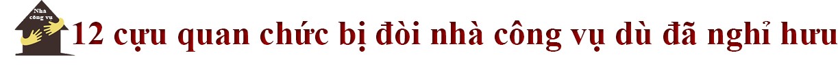 Những vụ cựu quan chức ‘chây ì’ trả nhà công vụ gây ồn ào dư luận ảnh 1