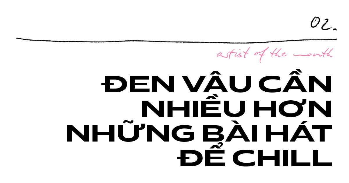 “Lời thơ, con beat, nhịp flow” - Đen Vâu khi đứng một mình liệu có vơi đi sức hút? ảnh 4