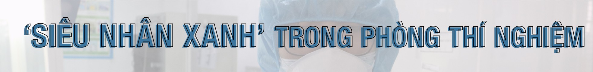 Những người ngày đêm tìm virus SARS-CoV-2 ảnh 1