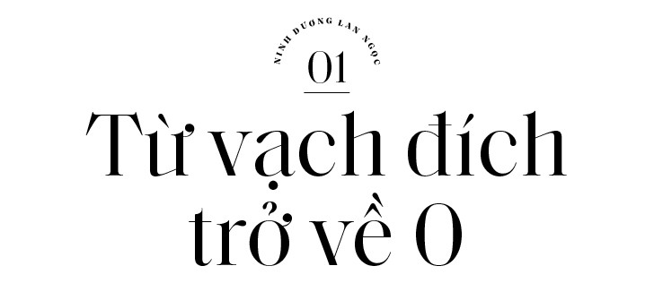 Ninh Dương Lan Ngọc: Hành trình bước từ số 10 trở về 0 để tạo ra “ngôi sao trăm tỷ“ ảnh 1