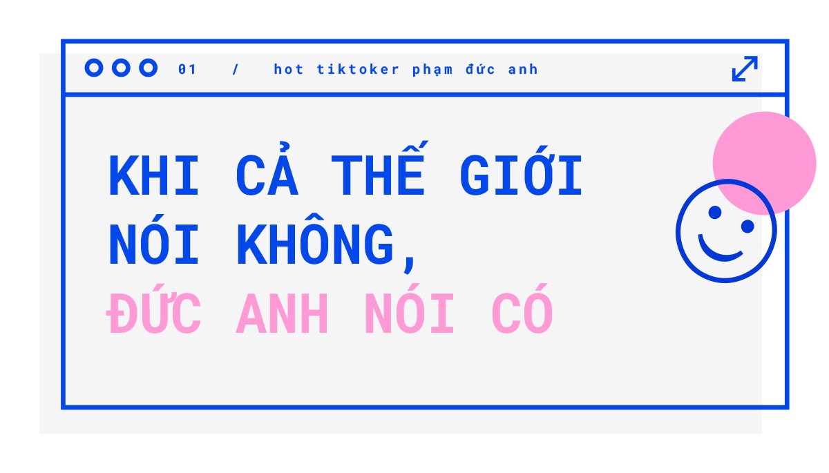 Hot TikToker Phạm Đức Anh: Hành trình từ con số 0 đến 3 triệu followers ảnh 2