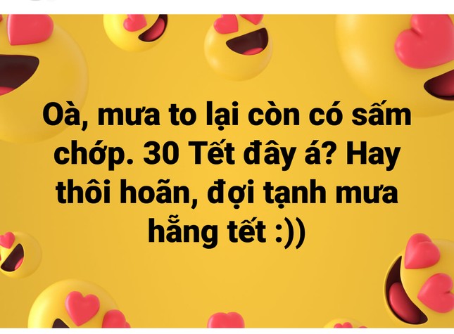 Dân mạng đồng loạt 'cảm thán' về trận mưa lịch sử vào đêm 30 Tết ảnh 2