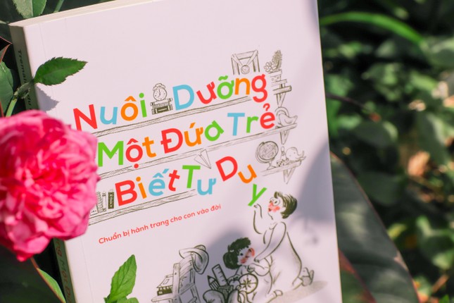 “Nuôi dưỡng một đứa trẻ biết tư duy” - làm cha mẹ đâu phải chuyện đùa? ảnh 1
