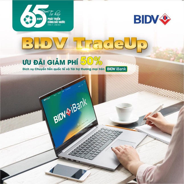 BIDV giảm 50% phí giao dịch tài trợ thương mại, chuyển tiền quốc tế trên iBank ảnh 1