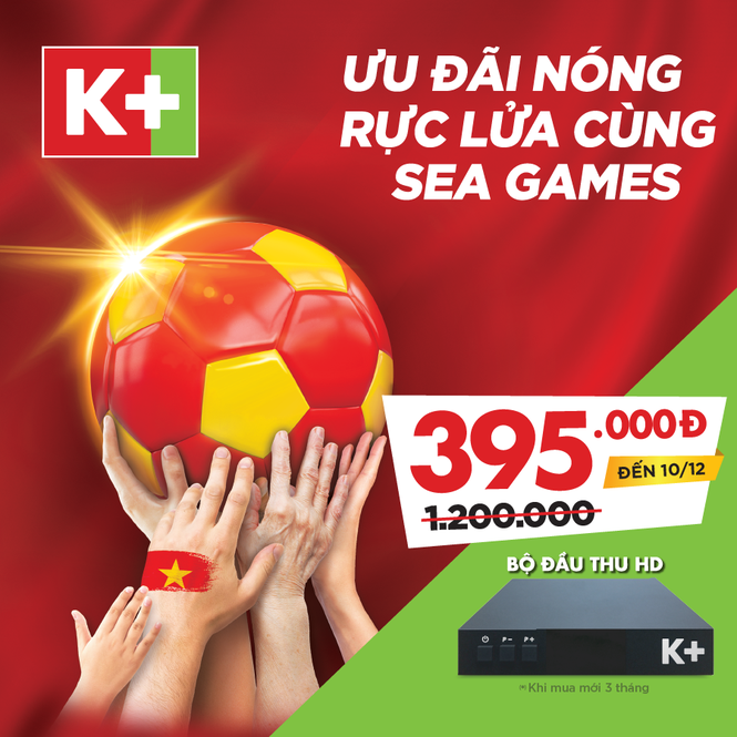 Tiếp lửa Sea Games 2019 với ưu đãi tốt nhất trong năm từ K+ - ảnh 1
