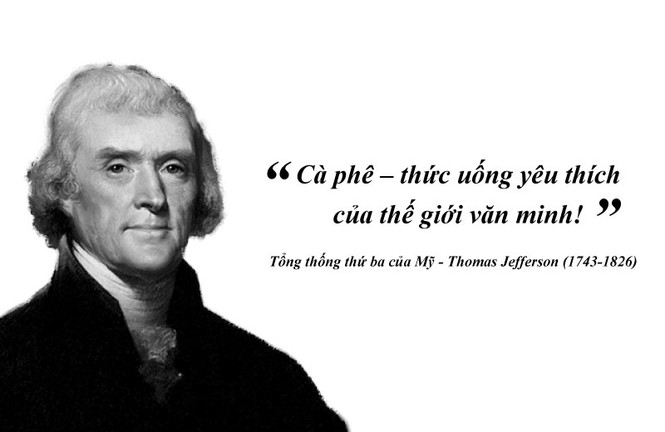 Kỳ 55: Thomas Jefferson: “Cà phê – thức uống yêu thích của thế giới văn minh!” - ảnh 1