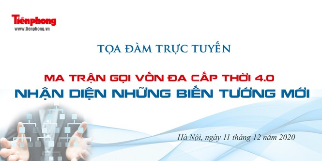 Tọa đàm trực tuyến 'Ma trận gọi vốn đa cấp thời 4.0: Nhận diện những biến tướng mới’ - ảnh 1