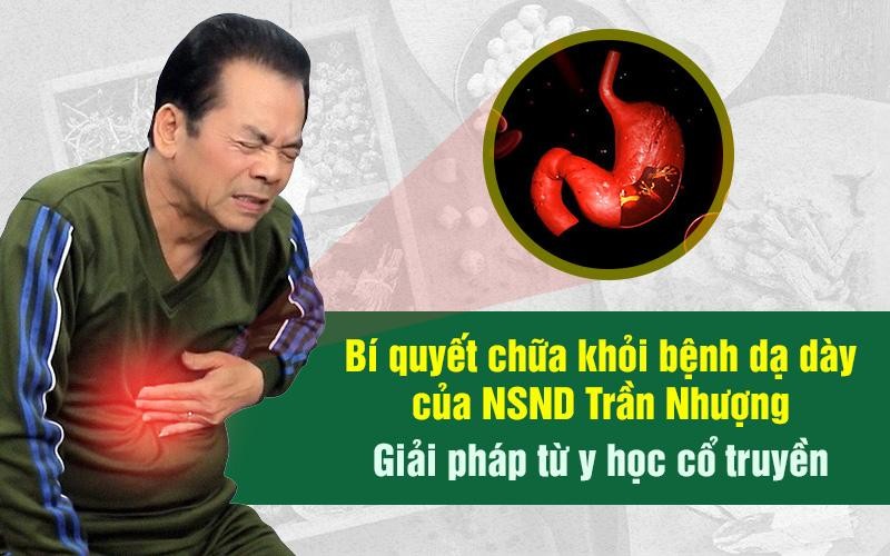 Thuốc dân tộc chữa khỏi bệnh dạ dày cho NSND Trần Nhượng