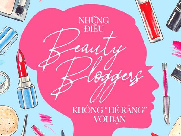 BẠN-PHẢI-CÓ: Những điều Beauty Blogger không "hé răng" với bạn